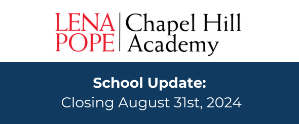 Lena Pope Chapel Hill Academy logo. School Update: Closing August 31, 2024
