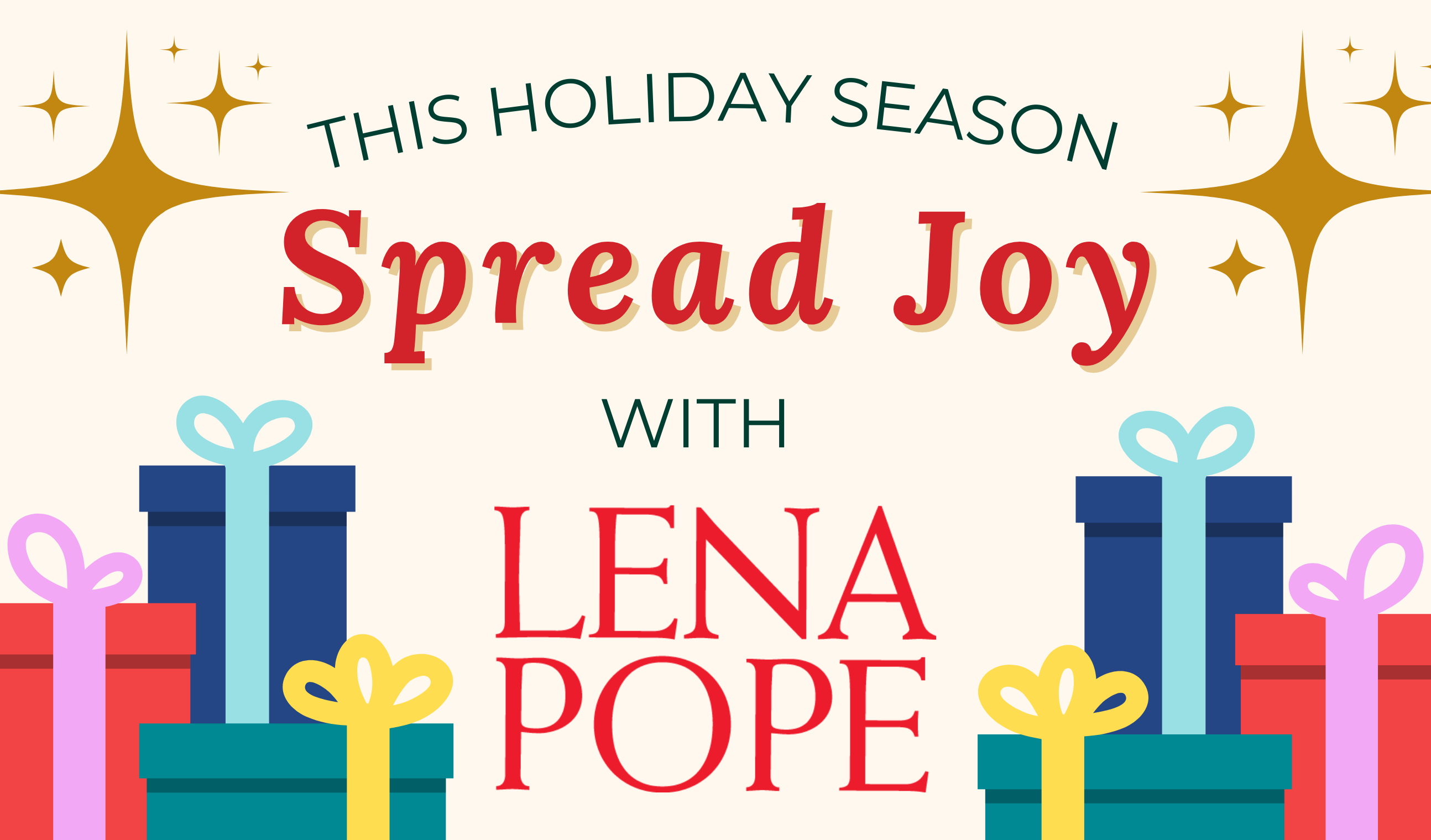 Spread Joy this holiday season with Lena Pope. Image includes stars and gifts.