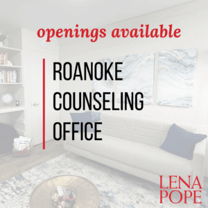 picture of a counseling office with text overlaid that says openings available roanoke counseling office and Lena Pope's logo
