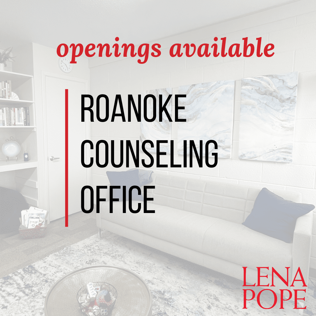 picture of a counseling office with text overlaid that says openings available roanoke counseling office and Lena Pope's logo